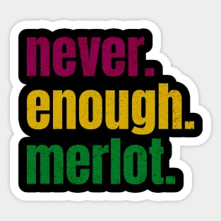 never enough merlot Sticker